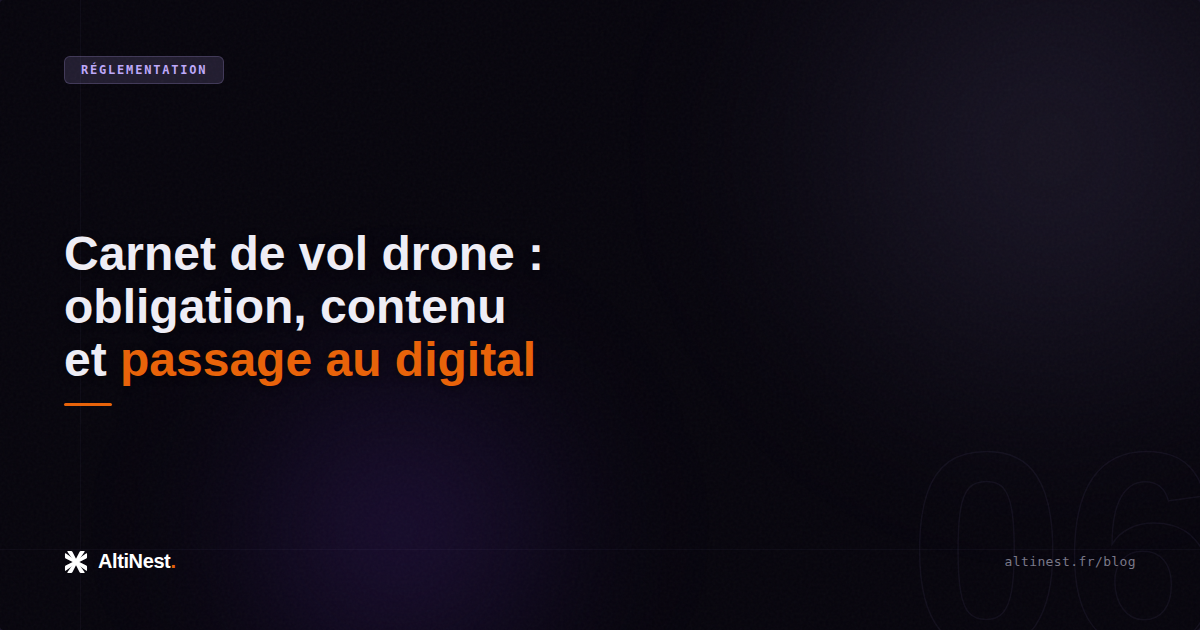 Carnet de vol drone : obligation, contenu et passage au digital